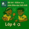 đề thi cuối học kì 1 môn Giáo dục thể chất (Thể dục) lớp 4 chương trình mới