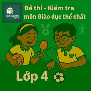 đề thi cuối học kì 1 môn Giáo dục thể chất (Thể dục) lớp 4 chương trình mới