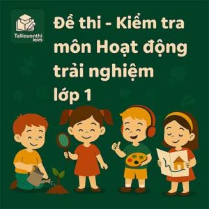 Đề thi – Kiểm tra môn Hoạt động trải nghiệm lớp 1