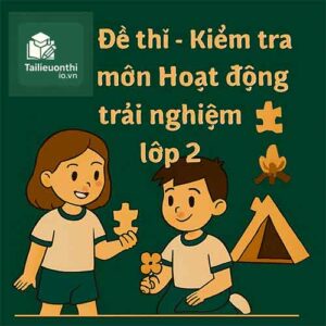 Đề thi - Kiểm tra môn Hoạt động trải nghiệm lớp 2