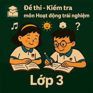đề thi giữa học kì 2 môn Hoạt động trải nghiệm lớp 3 chương trình mới