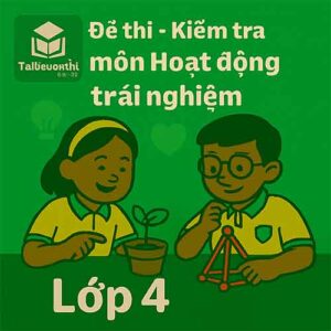 đề thi giữa học kì 2 môn Hoạt động trải nghiệm lớp 4 chương trình mới