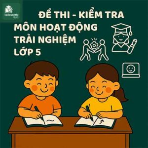 đề thi giữa học kì 2 môn Hoạt động trải nghiệm lớp 5 chương trình mới