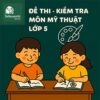 đề thi cuối học kì 1 môn Mĩ thuật lớp 5 chương trình mới