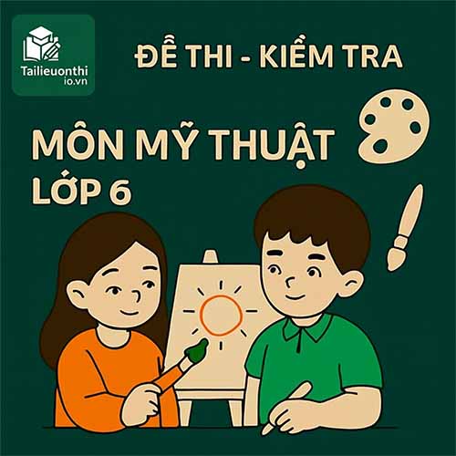 đề thi giữa học kì 1 môn Mĩ thuật lớp 6 chương trình mới