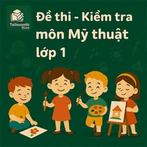 đề thi cuối học kì 2 môn Mỹ thuật lớp 1 chương trình mới