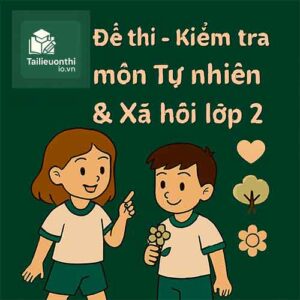 đề thi cuối học kì 2 môn Tự nhiên và Xã hội lớp 2 chương trình mới