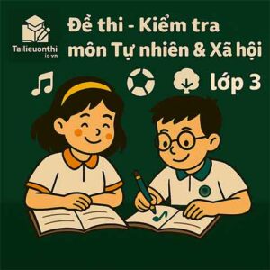 Đề thi – Kiểm tra môn Tự nhiên và Xã hội lớp 3