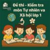 đề thi cuối học kì 1 môn Tự nhiên & xã hội lớp 1 chương trình mới