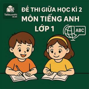đề thi giữa học kì 2 môn Tiếng Anh lớp 1 sách Explore Our World