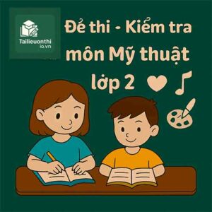 Đề thi - Kiểm tra môn Mỹ thuật lớp 2