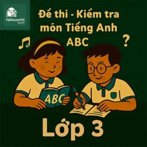 đề thi giữa học kì 2 môn Tiếng Anh lớp 3 chương trình mới