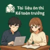 Tài liệu ôn thi Kế toán trưởng phần Kiến thức chuyên ngành kế toán mới nhất 2025