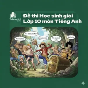 Bộ 10 đề ôn thi bồi dưỡng học sinh giỏi lớp 10 môn Tiếng Anh cấp trường có đáp án + audio năm 2025/26