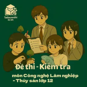 đề thi cuối học kì 1 môn Công nghệ Lâm nghiệp - Thủy sản lớp 12