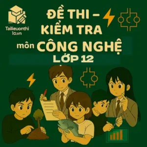 Đề thi - Kiểm tra môn Công nghệ lớp 12