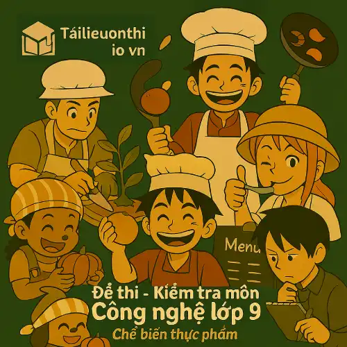 đề kiểm tra 15 phút môn Công nghệ lớp 9 mô đun Chế biến thực phẩm