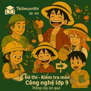 đề kiểm tra 45 phút (1 tiết) môn Công nghệ lớp 9 mô đun Trồng cây ăn quả