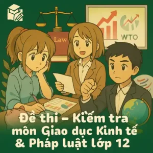 Đề thi - Kiểm tra môn Giáo dục Kinh tế và pháp luật lớp 12