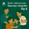 đề kiểm tra 45 phút (1 tiết) môn Giáo dục công dân lớp 8 chương trình mới