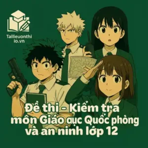 đề kiểm tra 45 phút (1 tiết) môn Giáo dục quốc phòng và an ninh lớp 12 chương trình mới