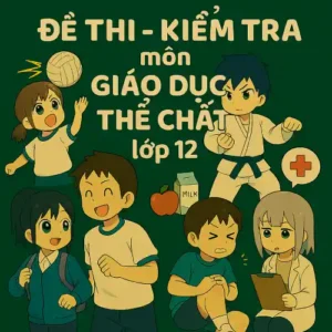 Đề thi - Kiểm tra môn Giáo dục thể chất lớp 12