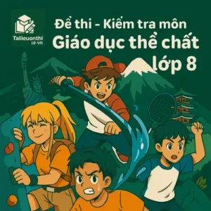 Đề thi – Kiểm tra môn Giáo dục thể chất lớp 8