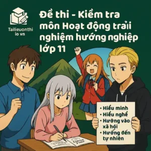 đề thi cuối học kì 2 (cuối năm) môn Hoạt động trải nghiệm - Hướng nghiệp lớp 11 chương trình mới