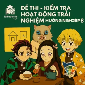Đề thi - Kiểm tra môn Hoạt động trải nghiệm và Hướng nghiệp lớp 8