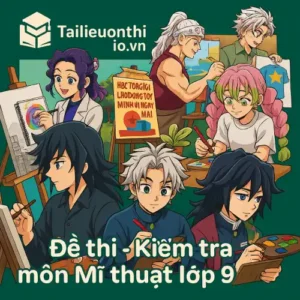 đề kiểm tra 15 phút môn Mĩ thuật lớp 9 chương trình mới