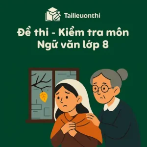 Đề thi - Kiểm tra môn Ngữ văn lớp 8