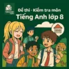 đề thi cuối học kì 2 (cuối năm) môn Tiếng Anh lớp 8 chương trình mới
