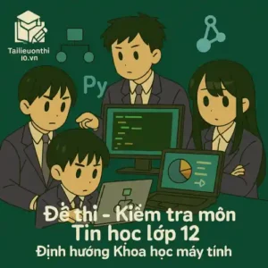 đề thi cuối học kì 2 (cuối năm) môn Tin học lớp 12 định hướng Khoa học máy tính