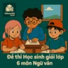 chuyên đề bồi dưỡng Học sinh giỏi lớp 6 môn Ngữ văn cấp tỉnh/thành phố