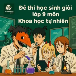 đề ôn thi chọn lọc học sinh giỏi lớp 9 môn Khoa học tự nhiên cấp quốc gia