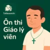 đề thi thử giáo lý viên cấp 1 giáo phận Xuân Lộc