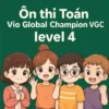 đề thi thử Toán học Vio Global Champion VGC level 4 vòng chung kết quốc tế