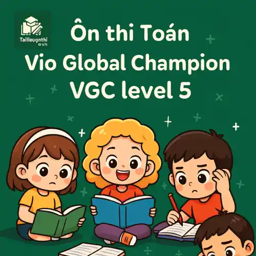 đề thi thử Toán học quốc tế Vio Global Champion VGC level 5 vòng sơ loại trải nghiệm