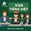 câu hỏi tổng hợp luyện phần thi Soán ngôi gameshow Vua Tiếng Việt