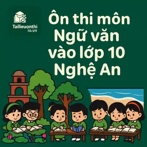 đề thi thử môn Ngữ văn Kỳ thi tuyển sinh vào lớp 10 Nghệ An năm 2026/27