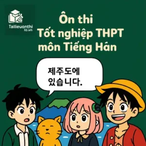 Các dạng bài & Ma trận đề thi môn Tiếng Hàn Kỳ thi tốt nghiệp THPT