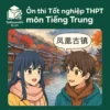 Các dạng bài & Ma trận đề thi môn Tiếng Trung Kỳ thi tốt nghiệp THPT 2026