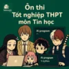 Các dạng bài & Ma trận đề thi môn Tin học Kỳ thi tốt nghiệp THPT 2026