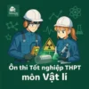 đề thi thử môn Vật lí Kỳ thi tốt nghiệp THPT 2026