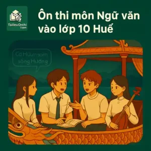 đề thi thử môn Ngữ văn Kỳ thi tuyển sinh vào lớp 10 TP Huế năm 2026/27