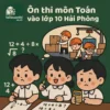 Các dạng bài & Cấu trúc đề thi môn Toán Kỳ thi tuyển sinh vào lớp 10 Hải Phòng