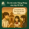 Các dạng bài & Cấu trúc đề thi môn Tiếng Pháp Kỳ thi tuyển sinh vào lớp 10 Huế