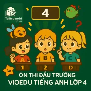 đề luyện thi đấu trường VioEdu Tiếng Anh lớp 4 vòng chung kết toàn quốc