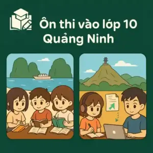 Ôn luyện & Đề thi thử vào lớp 10 Quảng Ninh