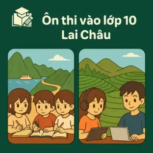 Ôn luyện & Đề thi thử vào lớp 10 Lai Châu